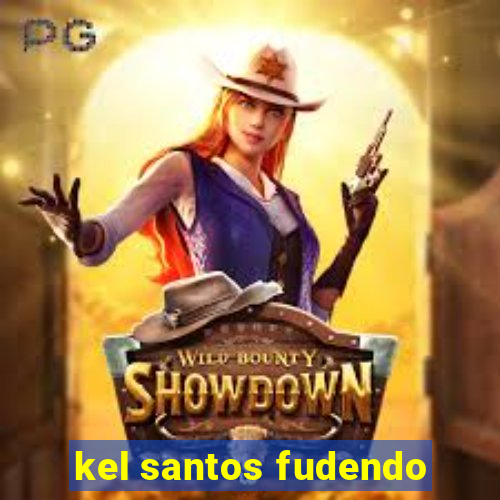 kel santos fudendo